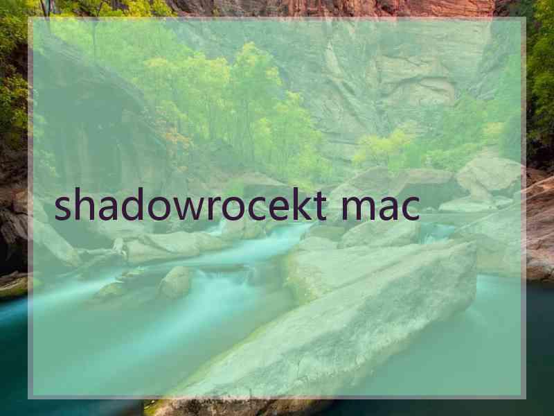 shadowrocekt mac