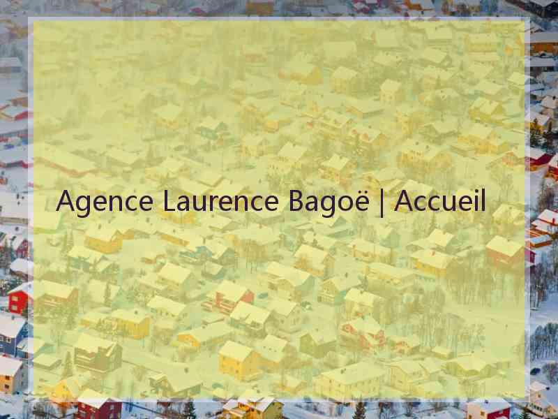 Agence Laurence Bagoë | Accueil